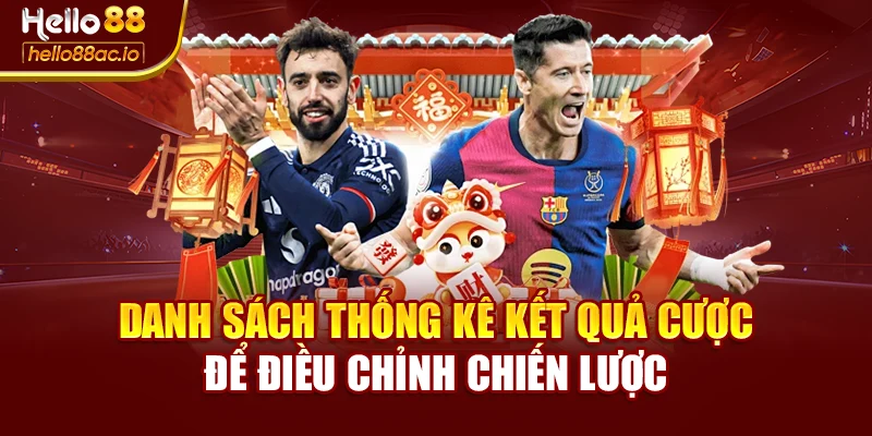 Danh sách thống kê kết quả cược để điều chỉnh chiến lược