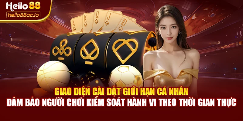 Giao diện cài đặt giới hạn cá nhân – đảm bảo người chơi kiểm soát hành vi theo thời gian thực