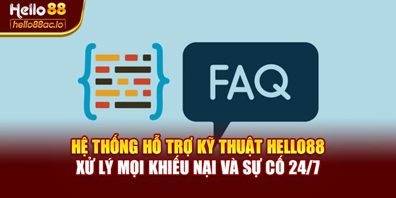 Hệ thống hỗ trợ kỹ thuật Hello88 xử lý mọi khiếu nại và sự cố 24/7