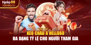 Kèo Châu Á Hello88 Đa Dạng Tỷ Lệ Cho Người Tham Gia