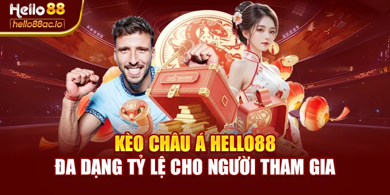 Kèo Châu Á Hello88 Đa Dạng Tỷ Lệ Cho Người Tham Gia
