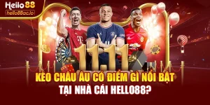 Kèo Châu Âu Có Điểm Gì Nổi Bật Tại Nhà Cái Hello88?
