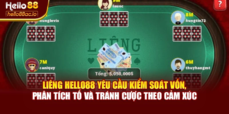 Liêng Hello88 yêu cầu kiểm soát vốn, phân tích tố và tránh cược theo cảm xúc