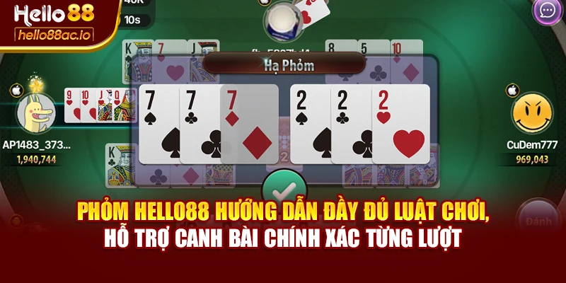 Phỏm Hello88 hướng dẫn đầy đủ luật chơi, hỗ trợ canh bài chính xác từng lượt